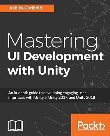 mastering ui development with unity an in depth guide to developing engaging user interfaces with unity 5