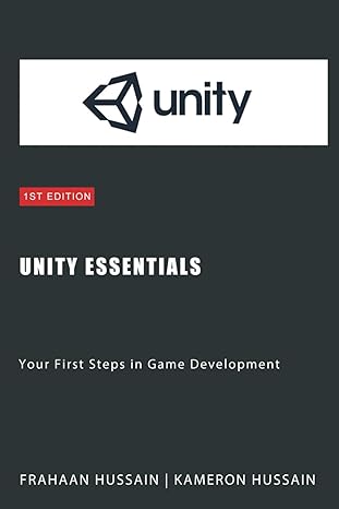 unity essentials your first steps in game development 1st edition frahaan hussain ,kameron hussain