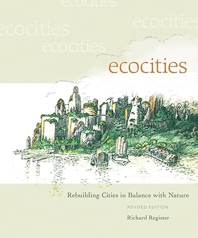 ecocities rebuilding cities in balance with nature 1st edition richard register 0865715521, 978-0865715523