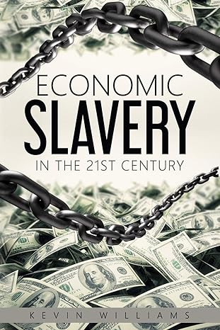 economic slavery in the 21st century 1st edition kevin williams 979-8661230089