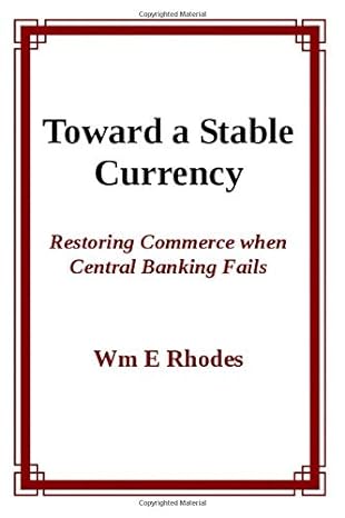 toward a stable currency restoring commerce when central banking fails 1st edition wm e rhodes 1798161915,