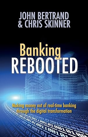 Banking Rebooted Making Money Out Of Real Time Banking Through The Digital Transformation