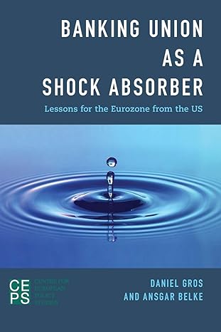 banking union as a shock absorber lessons for the eurozone from the us 1st edition daniel gros ,ansgar belke