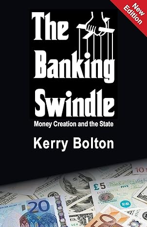 the banking swindle money creation and the state 1st edition kerry bolton 1910881651, 978-1910881651