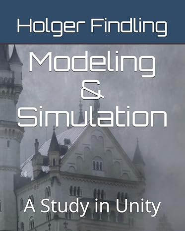 modeling and simulation a study in unity 1st edition holger findling b099bydqqp, 979-8695782974