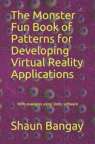 the monster fun book of patterns for developing virtual reality applications with examples using unity