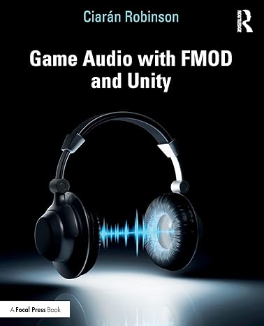 game audio with fmod and unity 1st edition ciaran robinson 1138315974, 978-1138315976