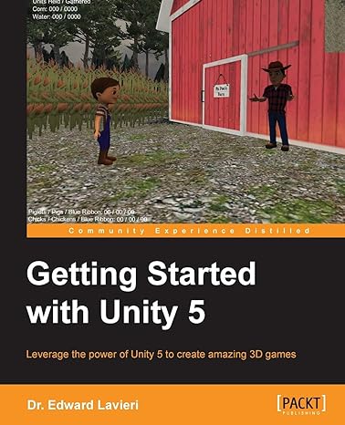 getting started with unity 5 leverage the power of unity 5 to create amazing 3d games 1st edition dr edward