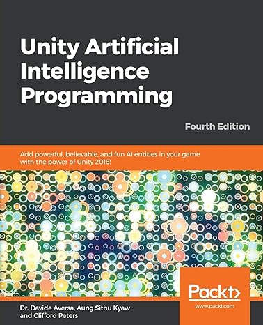 unity artificial intelligence programming add powerful believable and fun ai entities in your game with the