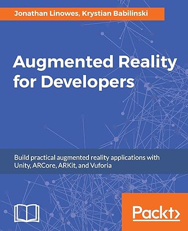 augmented reality for developers build practical augmented reality applications with unity arcore arkit and