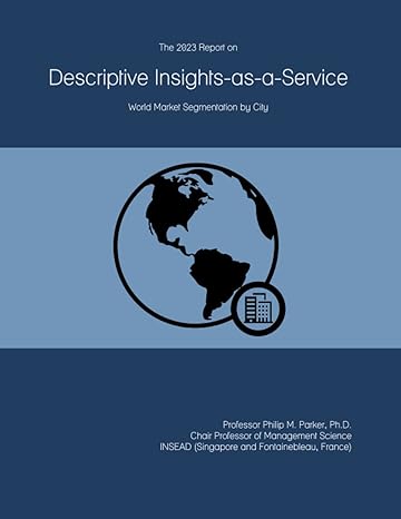 descriptive insights as a service 1st edition prof philip m. parker ph.d. b0b4s866x7