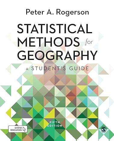 statistical methods for geography a student s guide 5th edition peter a. rogerson 1526498804, 978-1526498809