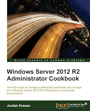 windows server 2012 r2 administrator cookbook 1st edition jordan krause 178439307x, 978-1784393076