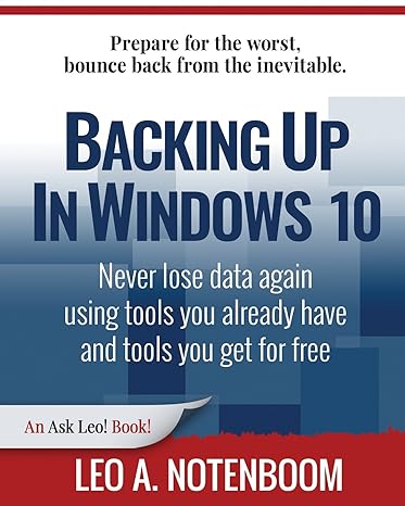 backing up in windows 10 never lose data again using tools you already have and tools you get for free 1st