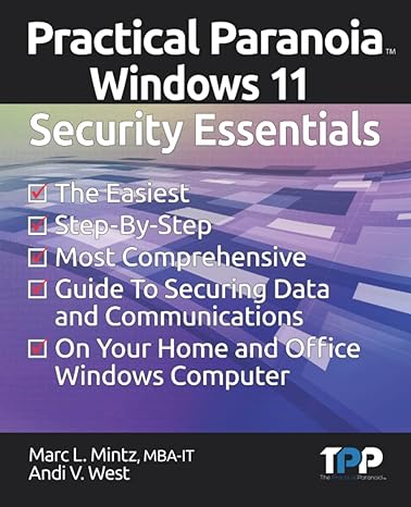 practical paranoia windows 11 security essentials the easiest step by step most comprehensive guide to