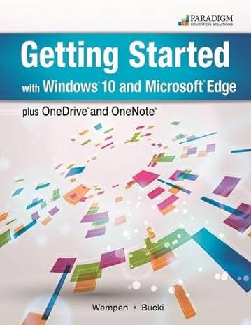 getting started with windows 10 and microsoft edge plus onedrive and onenote 1st edition bucki wempen