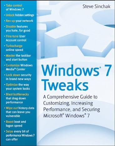 windows 7 tweaks a comprehensive guide on customizing increasing performance and securing microsoft windows 7