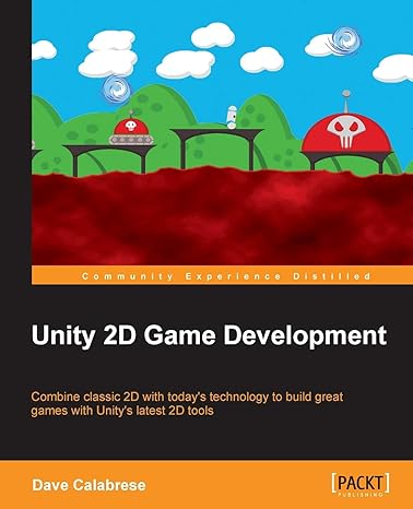 unity 2d game development 1st edition dave calabrese 1849692564, 978-1849692564