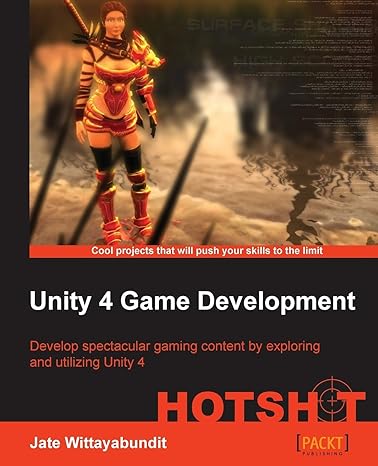 unity 4 game development develop spectacular gaming content by exploring and utilizing unity 4 1st edition