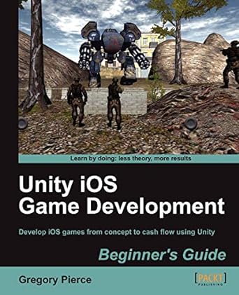 unity ios game development beginners guide 1st edition gregory pierce 1849690405, 978-1849690409