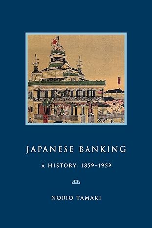 japanese banking a history 1859 1959 1st edition norio tamaki 0521022339, 978-0521022330