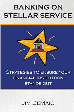 banking on stellar service strategies to ensure your financial institution stands out 1st edition jim demaio