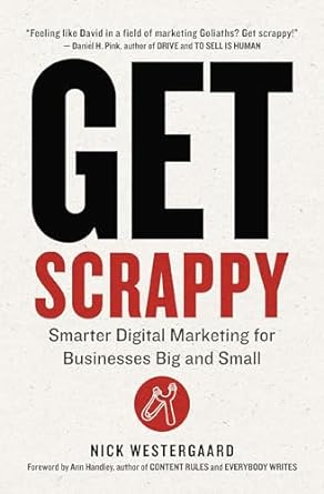 get scrappy smarter digital marketing for business big and small 1st edition nick westergaard 1400246016,
