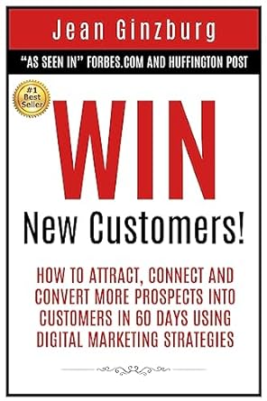 win new customers how to attract connect and convert more prospects into customers in 60 days using digital
