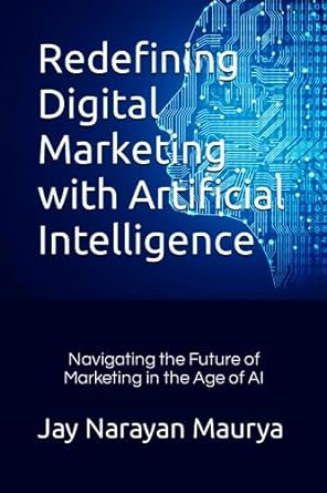 redefining digital marketing with artificial intelligence navigating the future of marketing in the age of al
