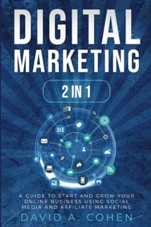 digital marketing 2 in 1 a guide to start and grow your online business using social media and affiliate