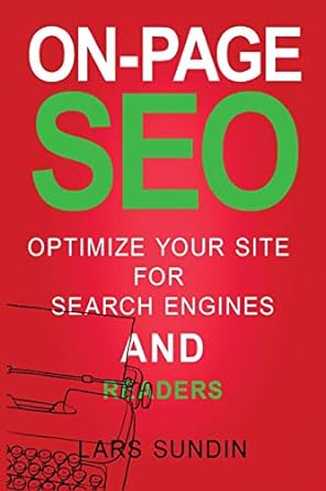on page seo optimize your site for search engines and readers search engines and readers 1st edition lars