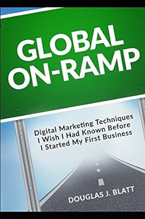 global on ramp digital marketing techniques i wish i had known before i started my first business 1st edition