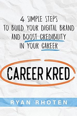 careerkred 4 simple steps to build your digital brand and boost credibility in your career 1st edition ryan