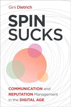 spin sucks communication and reputation management in the digital age 1st edition gini dietrich 078974886x,