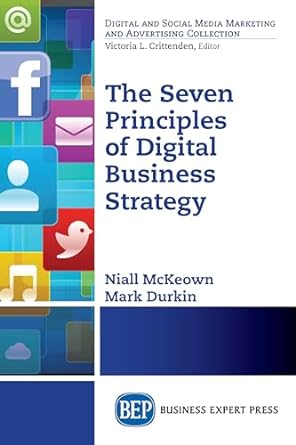 the seven principles of digital business strategy 1st edition mark durkin 1631570331, 978-1631570339