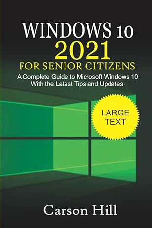 windows 10 2021 for senior citizens a complete guide to microsoft windows 10 with the latest tips and updates