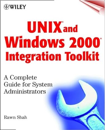 unix and windows 2000 integration toolkit a complete guide for system administrators 1st edition rawn shah