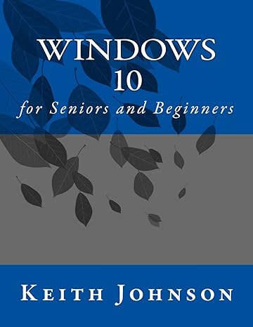 windows 10 for seniors and beginners 1st edition keith johnson 153284445x, 978-1532844454