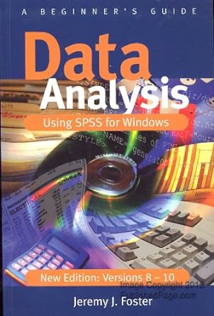 a beginners guide data analysis using spss for windows new edition versions 8 10 1st edition jeremy j foster