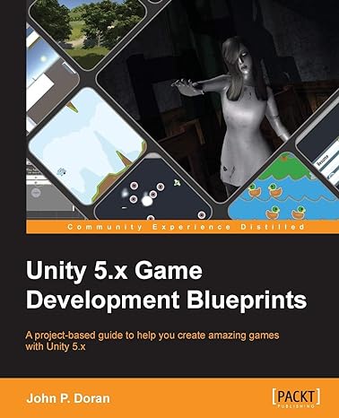 unity 5.x game development blueprints a project based guide to help you create amazing games with unity 5.x