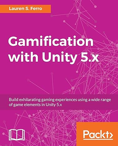 gamification with unity 5.x 1st edition lauren s ferro 1786463482, 978-1786463487
