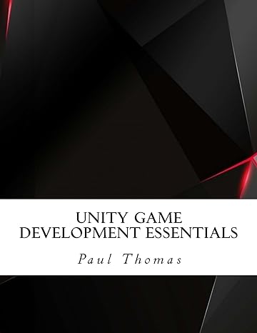unity game development essentials 1st edition paul thomas 1979804389, 978-1979804387