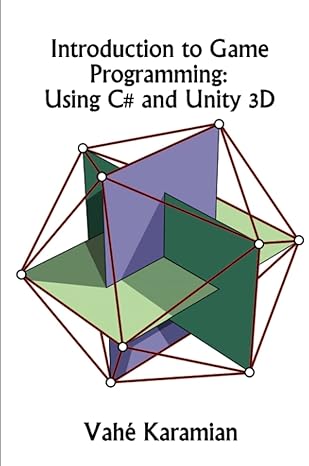 introduction to game programming using c# and unity 3d 1st edition vahe karamian 0997148403, 978-0997148404
