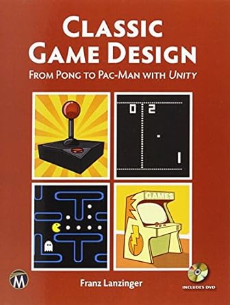 classic game design op from pong to pacman with unity 1st edition franz lanzinger 1937585972, 978-1937585976