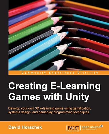 creating e learning games with unity 2015th edition david horachek 1849693420, 978-1849693424