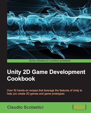 unity 2d game development cookbook 1st edition claudio scolastici 1783553596, 978-1783553594
