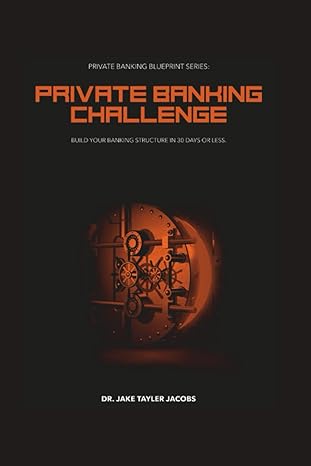 private banking challenge build your banking structure in 30 days or less 1st edition dr. jake tayler jacobs