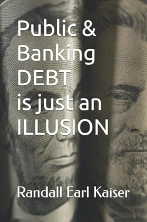 public and banking debt is just an illusion 1st edition danushia kaczmarek ,william l 979-8476460107