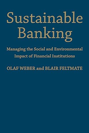 sustainable banking managing the social and environmental impact of financial institutions 1st edition olaf