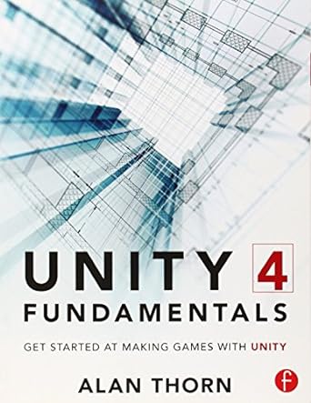 unity 4 fundamentals get started at making games with unity 1st edition alan thorn 0415823838, 978-0415823838
